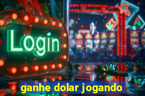 ganhe dolar jogando